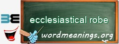 WordMeaning blackboard for ecclesiastical robe